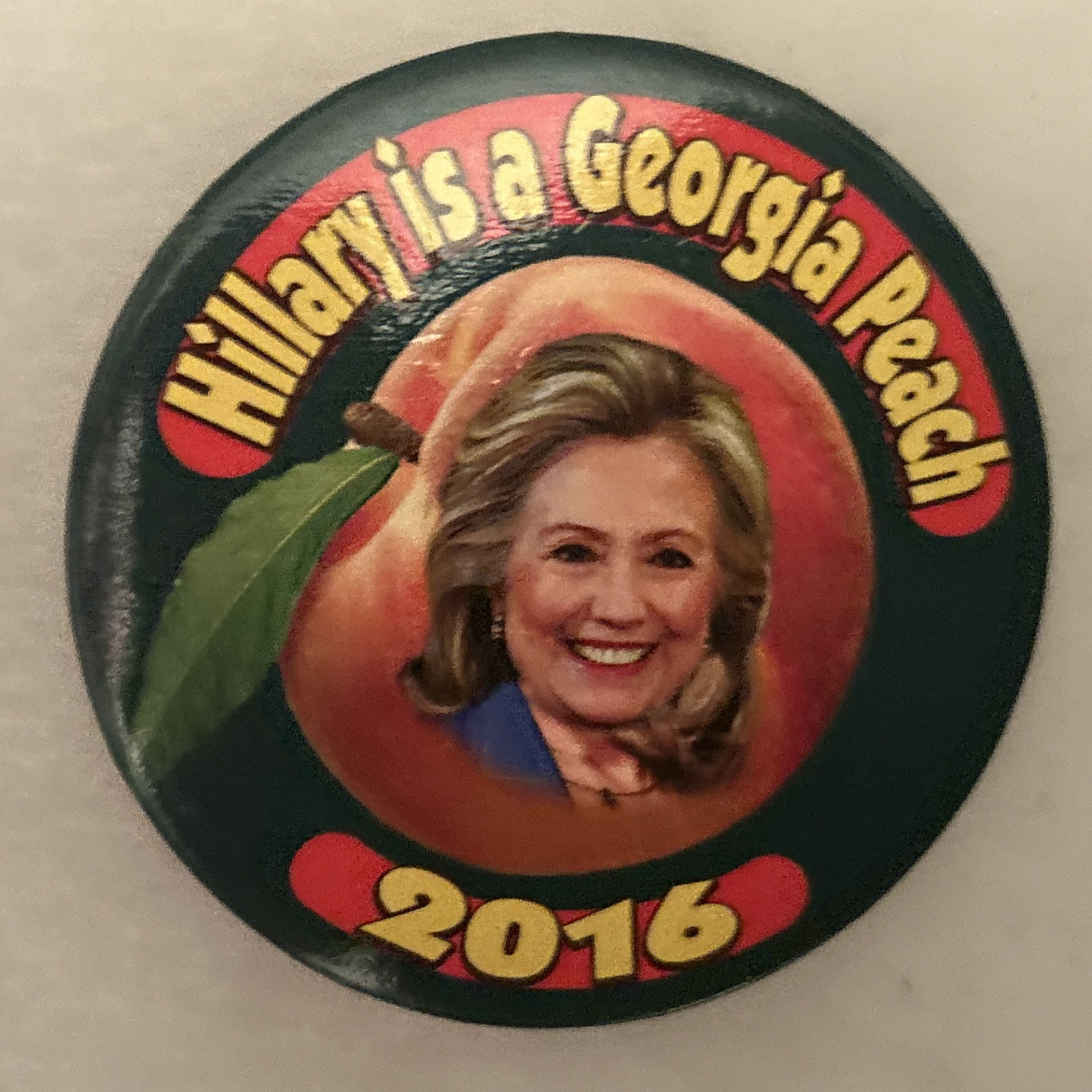 Hillary is a Georgia Peach 2016  3” pinback button pin