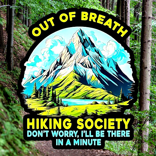 OUT OF BREATH Hiking Society  4" (w) x 5" (h) Humor Vinyl Waterproof Sticker NEW