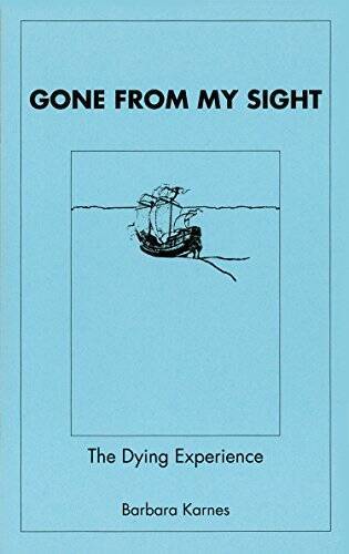 Gone from My Sight: The Dying Experience - Paperback - VERY GOOD