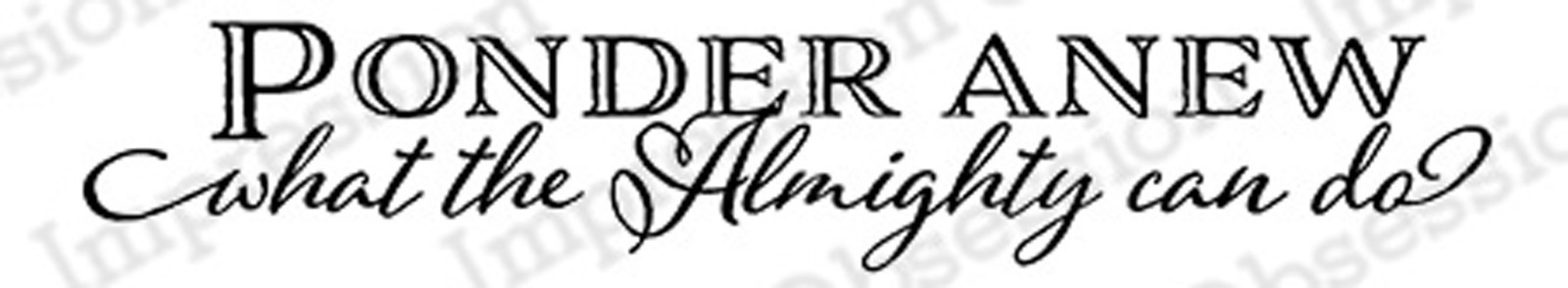 Ponder Anew, Wood Mounted Rubber Stamp IMPRESSION OBSESSION - B13660