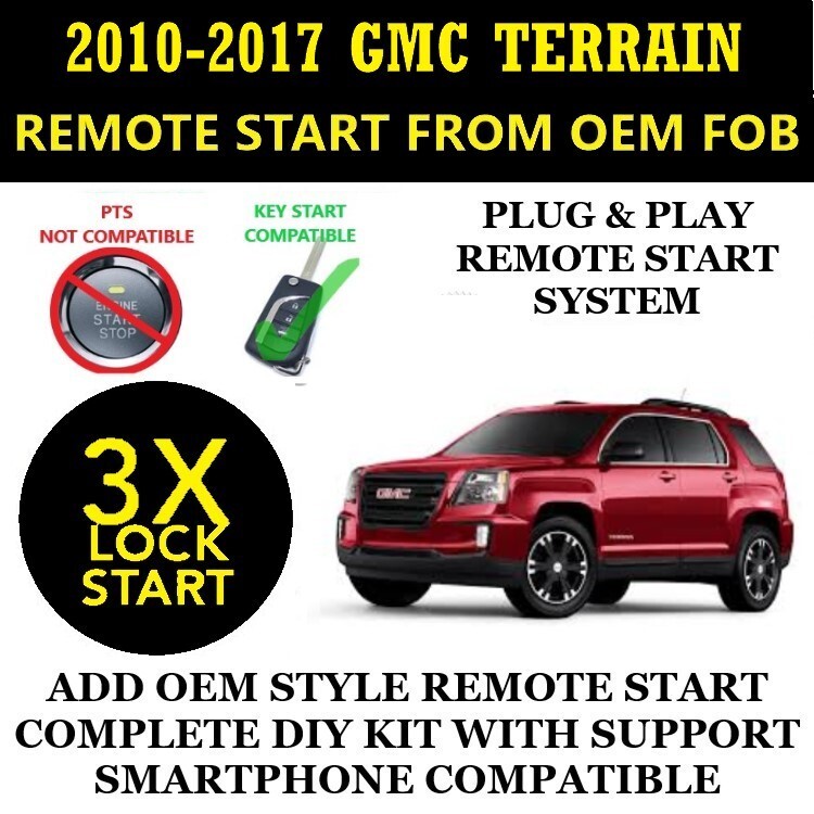 Remote Start Kit for  GMC Terrain 2010-2017 Plug and Play 3X Lock