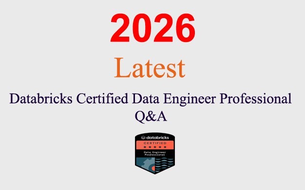 Databricks Certified Data Engineer Professional Q&A GUARANTEED (1 month update)