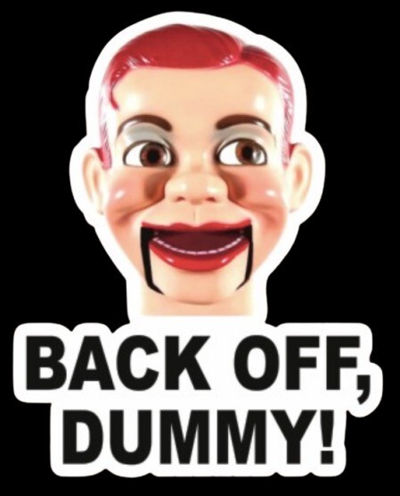 Funny "BACK OFF, DUMMY" anti-tailgater DECAL bumper sticker ventriloquist doll