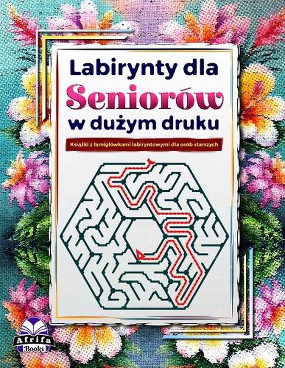 Labirynty dla seniorw w duym druku: Ksi??ki z lamigl?wkami labiryntowymi dla os?