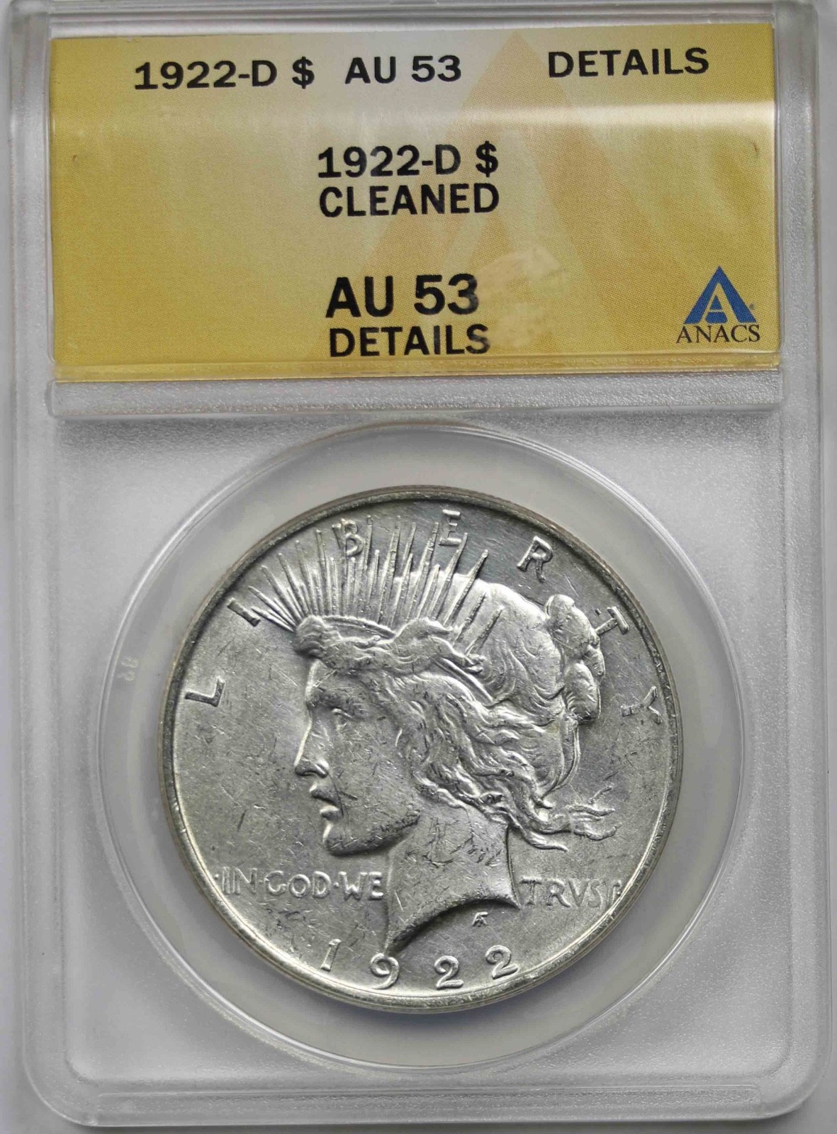 1922-D $1 ANACS AU 53 Details Cleaned  Peace Silver Dollar