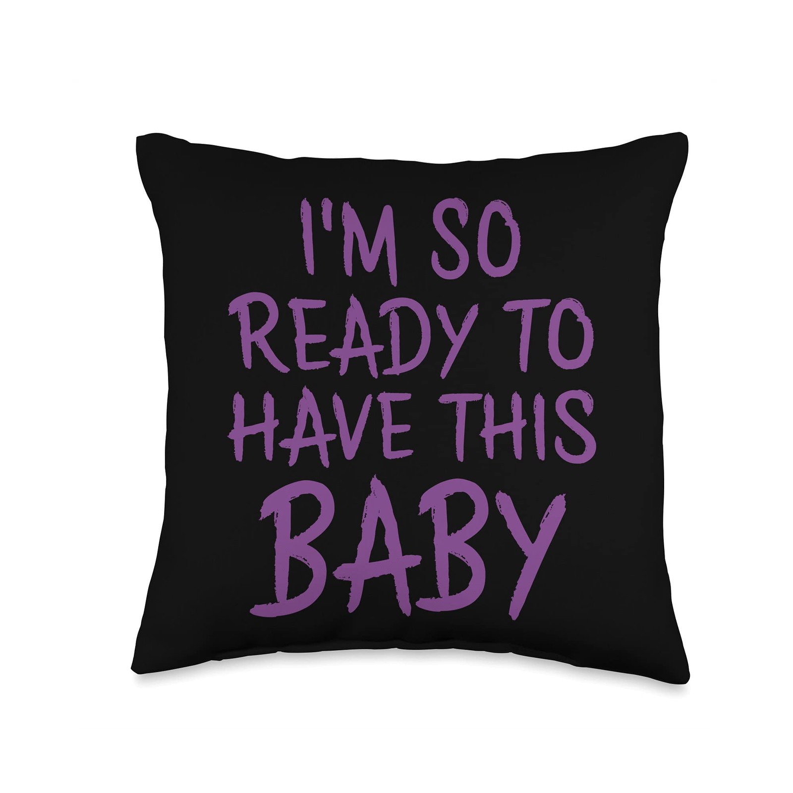Im so ready to have this baby cutest pregnancy announcement Throw Pillow