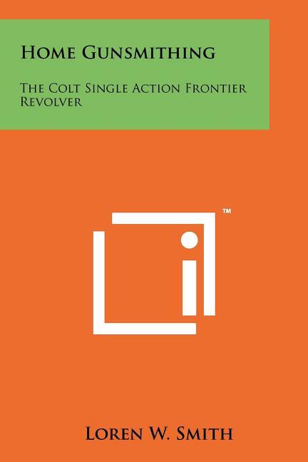 Home Gunsmithing: The Colt Single Action Revolver Book-DIY SAA-1955 reprint~NEW
