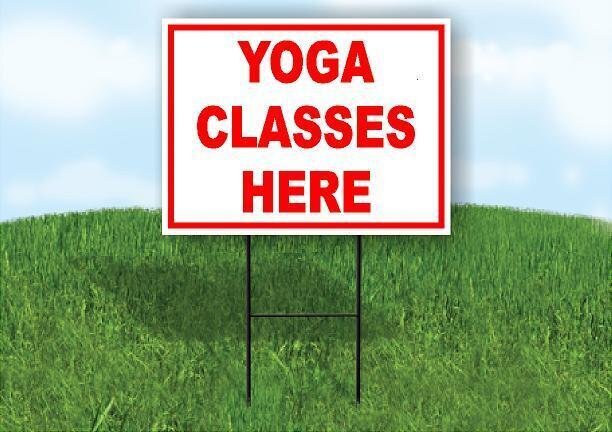 YOGA CLASSES HERE RED 18 in x 24 in Yard Sign Road Sign with Stand