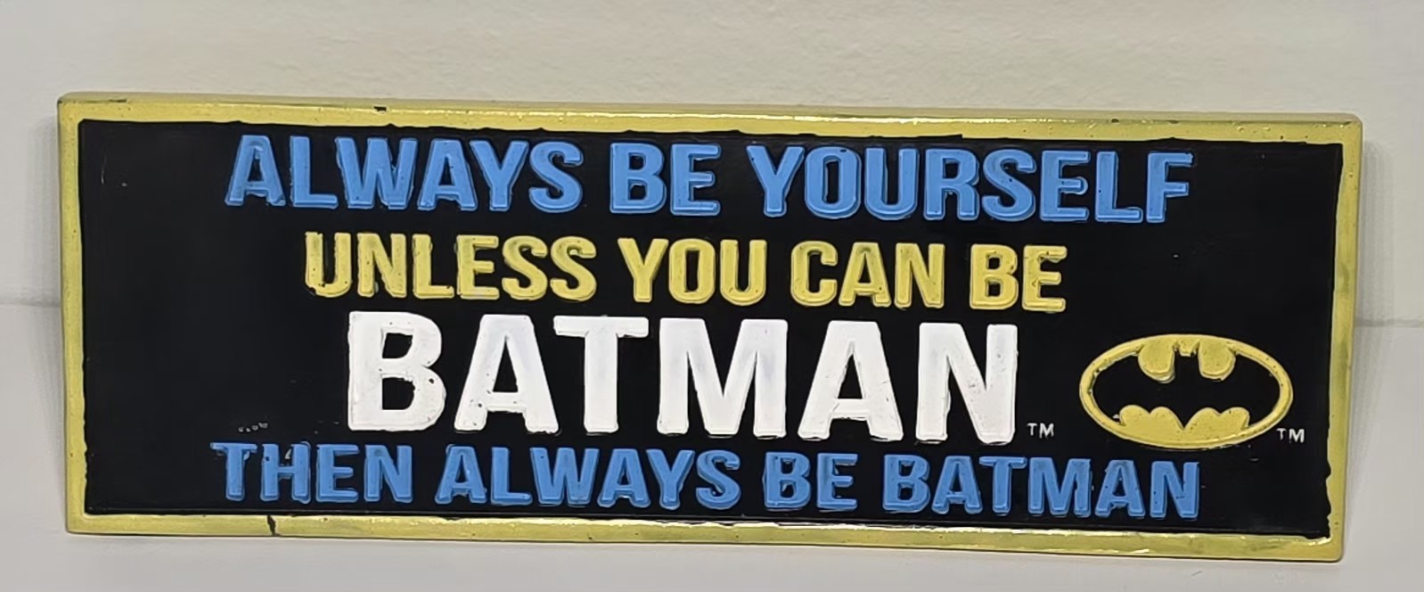 Always Be Yourself Unless You can Be Batman Then Always Be Batman Desk Sign NEW