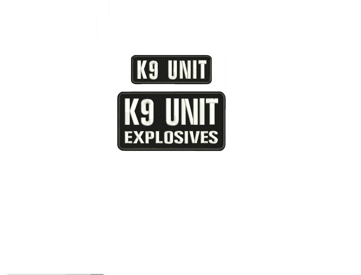 K9 UNIT EXPLOSIVES EMBROIDERY PATCH 4X8''  AND 2X6 HOOK ON BACK BLK/WHITE