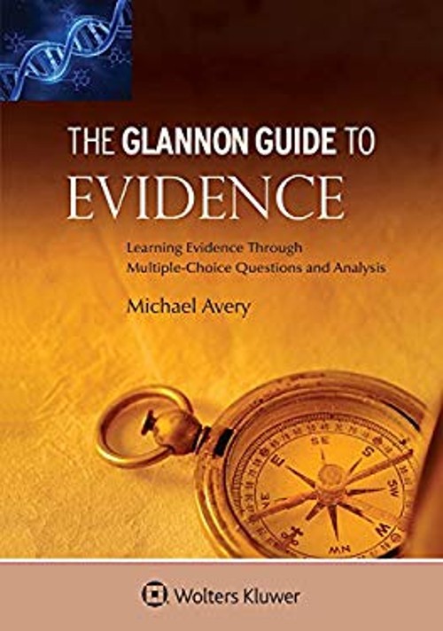 Glannon Guide to Evidence : Learning Evidence Through Multiple-Ch