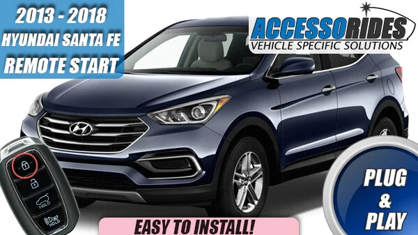 Fits: 2013 - 2018 HYUNDAI SANTA FE REMOTE START PLUG AND PLAY CAR STARTER