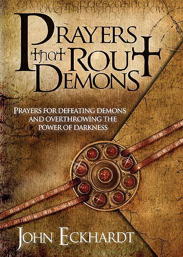 Prayers That Rout Demons: Prayers for Defeating Demons and Overthrowing the...