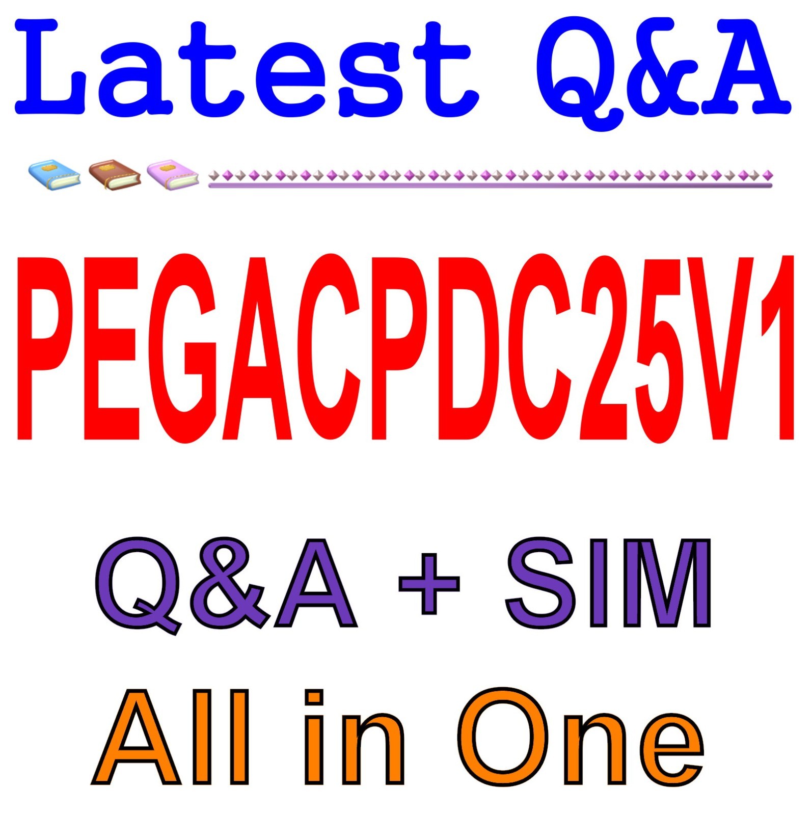 PEGACPDC25V1 Certified Pega Decisioning Consultant 25 Q&A Guaranteed Free Update