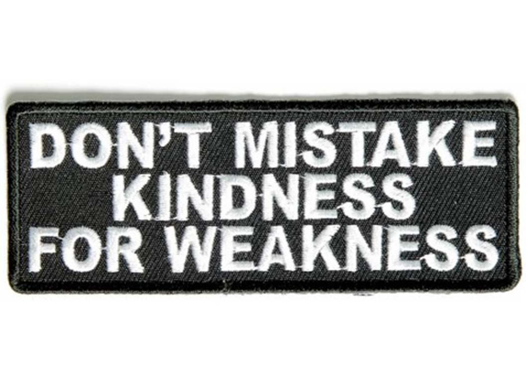 DON'T MISTAKE KINDNESS Embroidered Jacket Vest Funny Saying Biker Patch Emblem
