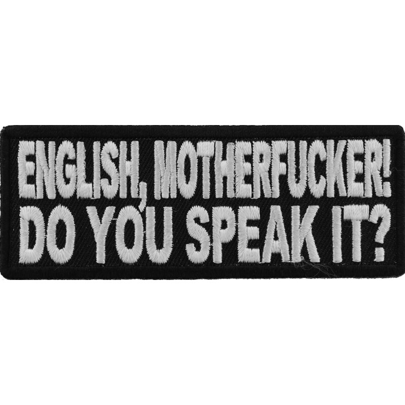 Embroidered Patch, English Motherf*cker Do You Speak It?, 4" x 1.5"