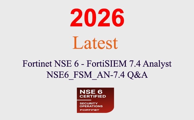 Fortinet FortiSIEM 7.4 Analyst NSE6_FSM_AN-7.4 Q&A GUARANTEED (1 month update)