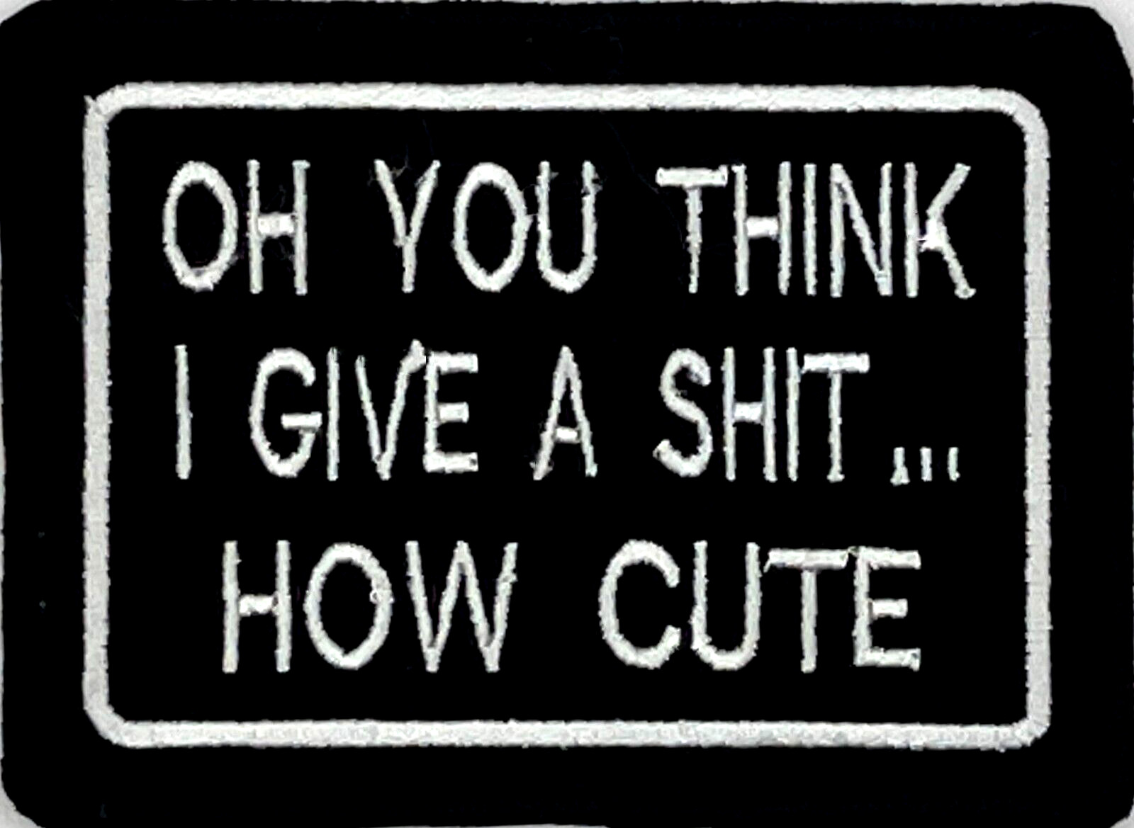 OH YOU THINK I GIVE A S**T... HOW CUTE EMBROIDERED MOTORCYCLE IRON ON PATCH T-10