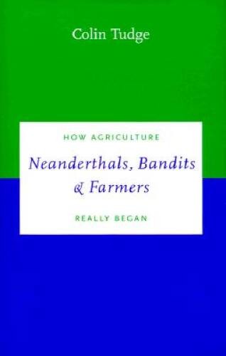 Neanderthals, Bandits and Farmers: How Agriculture Really Began (Darwinis - GOOD