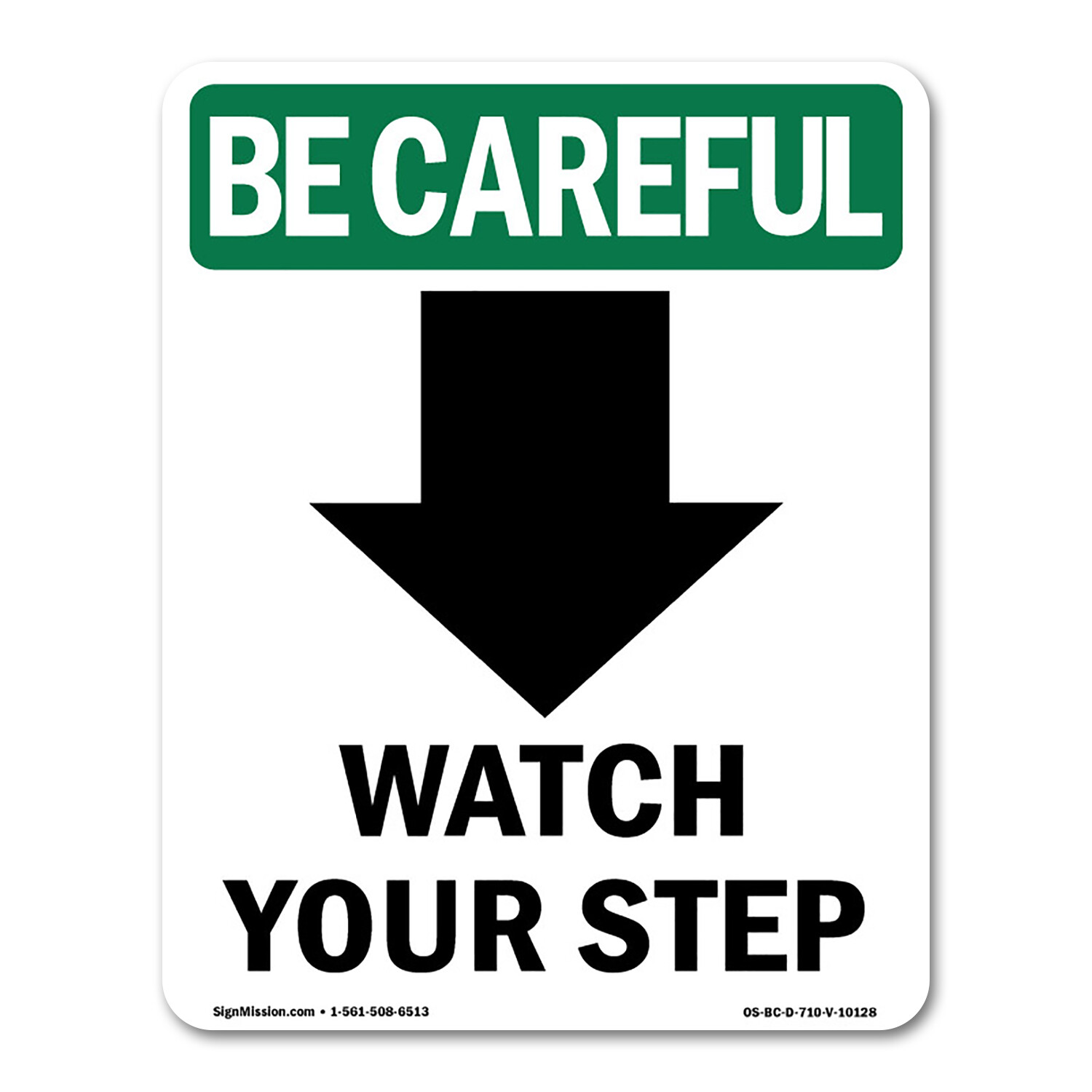 Watch Your Step [Down Arrow] OSHA Be Careful Sign Metal Plastic Decal