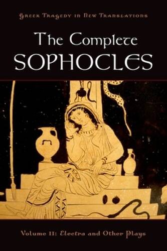 The Complete Sophocles: Volume II: Electra and Other Plays (Greek Tragedy - GOOD