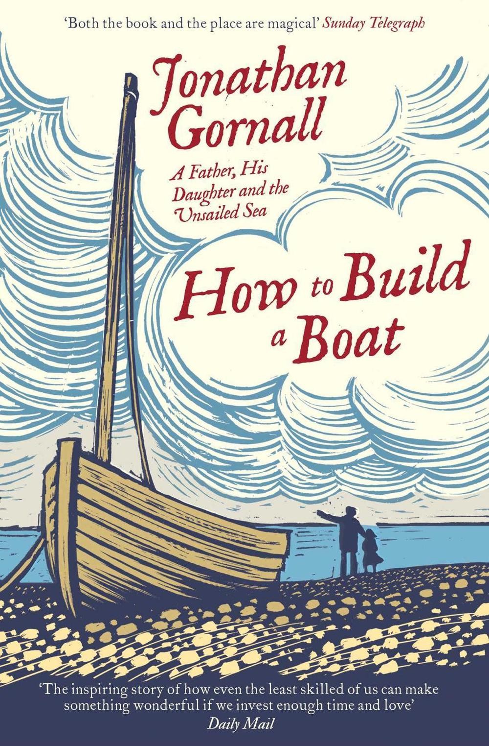How To Build A Boat: A Father, his Daughter, and the Unsailed Sea by Jonathan Go