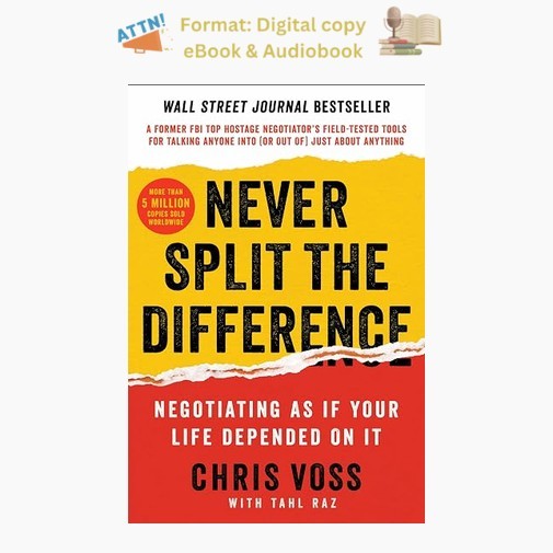 Never Split the Difference: Negotiating As If Your, Chris Voss 2016