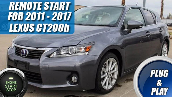 Fits: 2011 - 2017 LEXUS CT200h PUSH REMOTE START PLUG AND PLAY CAR STARTER