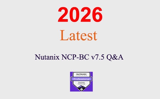 Nutanix NCP‑BC v7.5 Q&A GUARANTEED (1 month update)