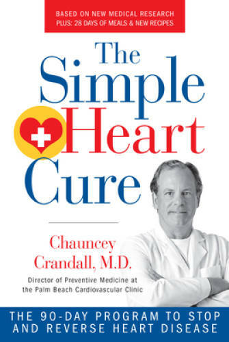 The Simple Heart Cure: The 90-Day Program to Stop and Reverse H - VERY GOOD