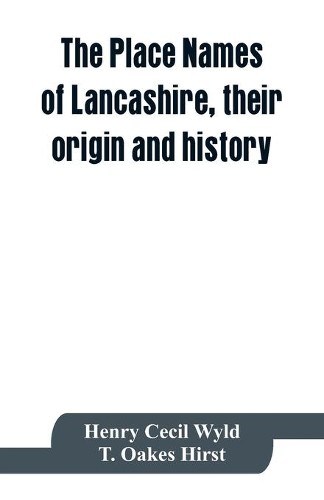 Henry Cecil Wyl The place names of Lancashire, their ori (Paperback) (UK IMPORT)