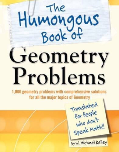 The Humongous Book of Geometry Problems - Paperback By Kelley, W. Michael - GOOD