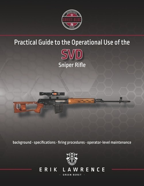 Guide to the Operational Use of the SVD Sniper Rifle ~Ass/Dis + more