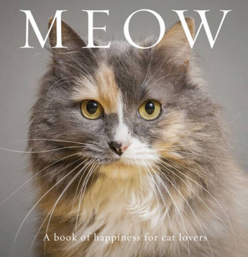 Meow: A Book of Happiness for Cat Lovers (Animal Happiness) - Hardcover - GOOD