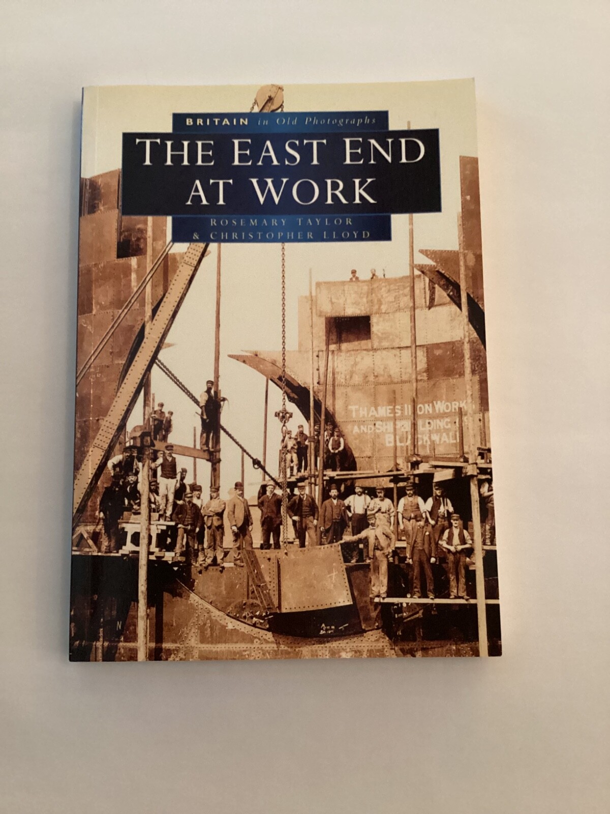The East End at Work in Old Photographs (Britain in Old Photographs), Taylor, Ro
