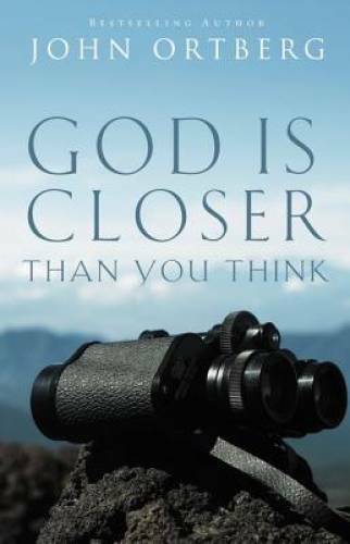 God Is Closer Than You Think - Paperback By Ortberg, John - GOOD