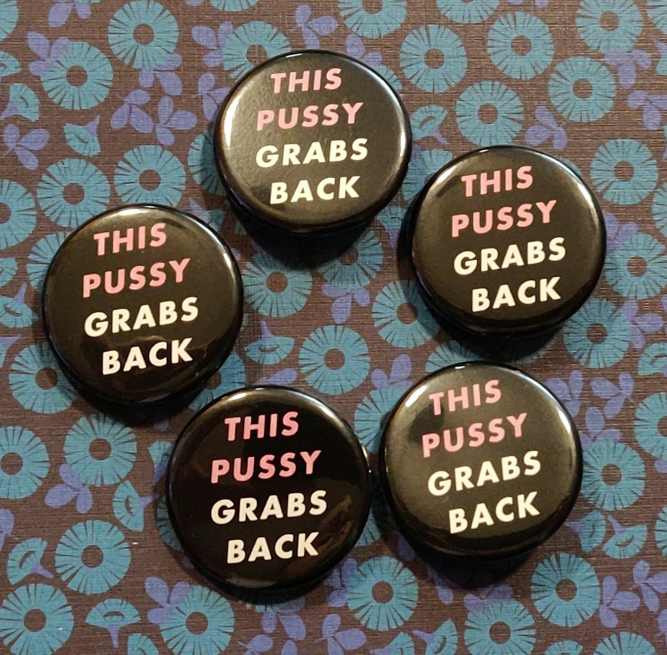 This Pussy Grabs Back & Empowered B*tch | 1.25" Pinback Button SET/20 (10 Each)