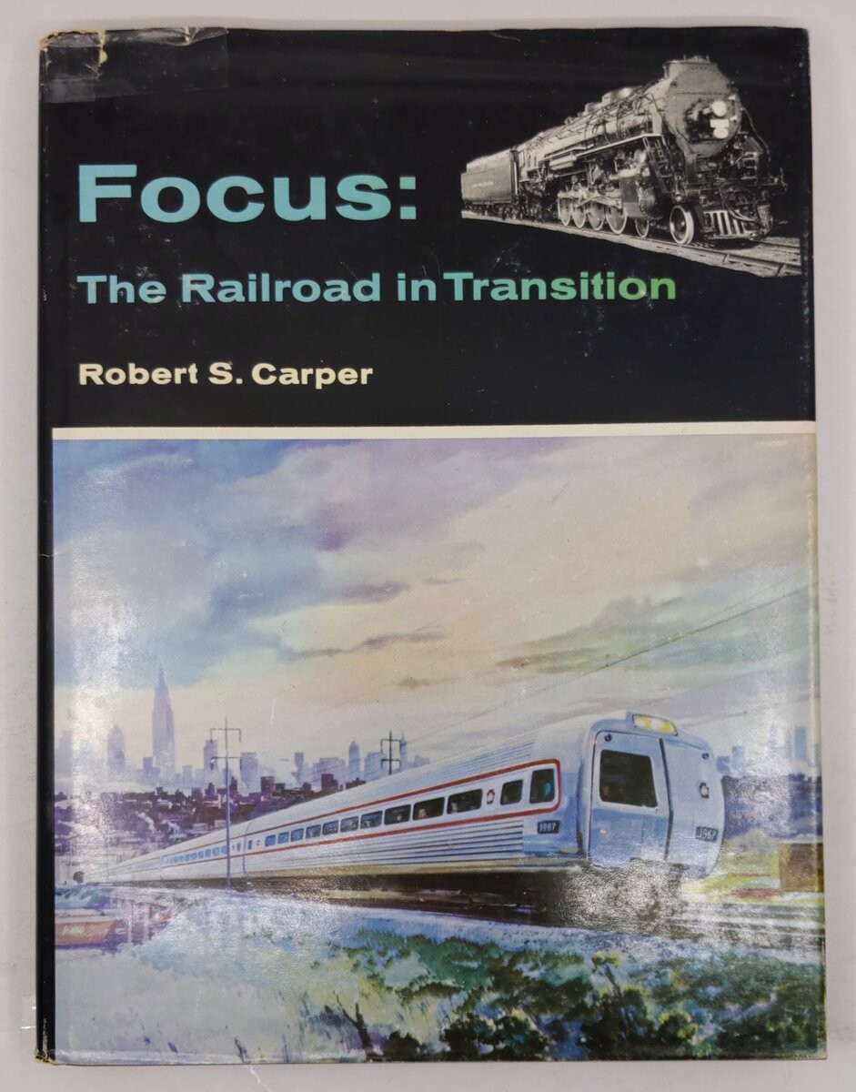 Focus: The Railroad In Transition Hardcover Book By Robert S. Carper