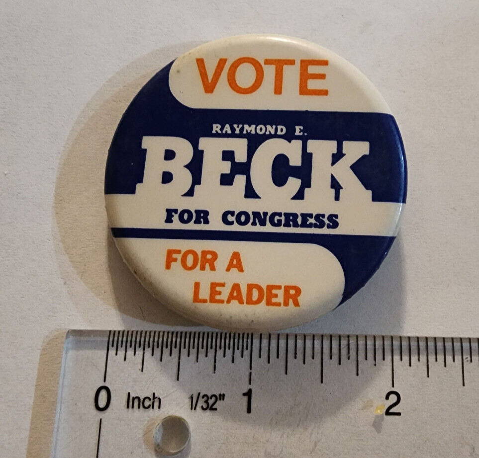 Vote Raymond E. Beck for Congress Campaign Political Pin Button Pinback