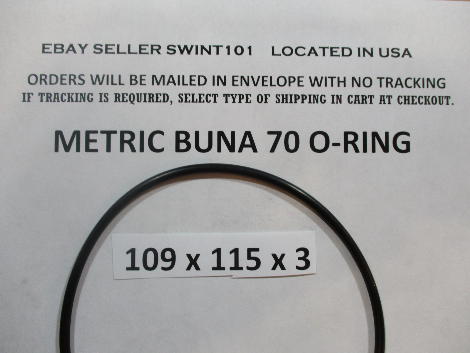 109mm ID x 115mm OD x 3mm thick O-ring. Buna-70.   Quan 1.