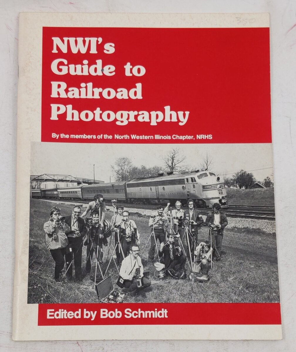 NWI's Guide To Railroad Photography Paperback Book By Bob Schmidt