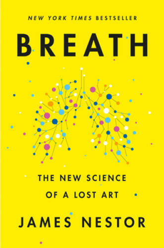 Breath: The New Science of a Lost Art - Hardcover By Nestor, James - VERY GOOD