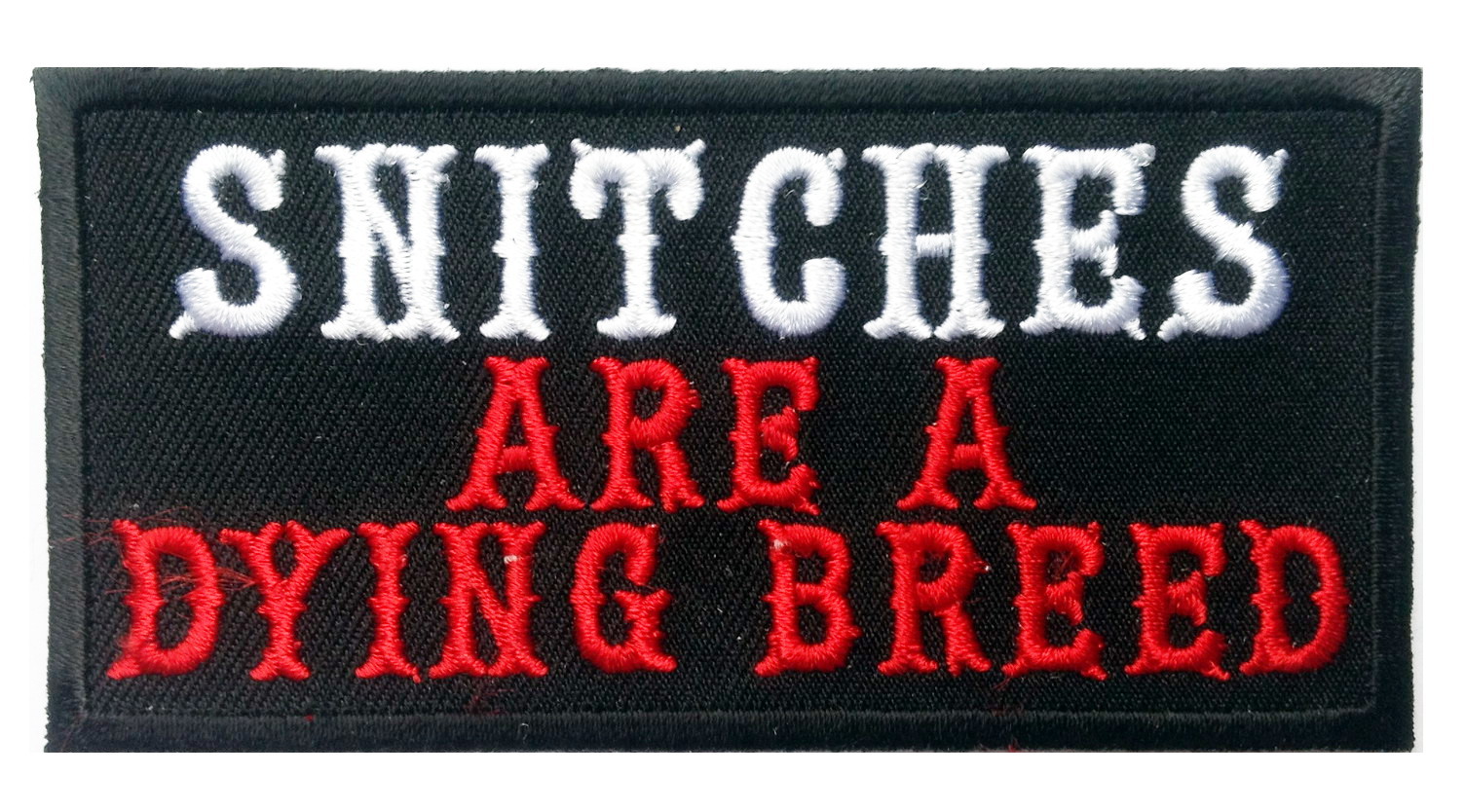 Snitches are a dying breed Embroidered Biker MC Vest Patch 4.0 X 2.0 Inches