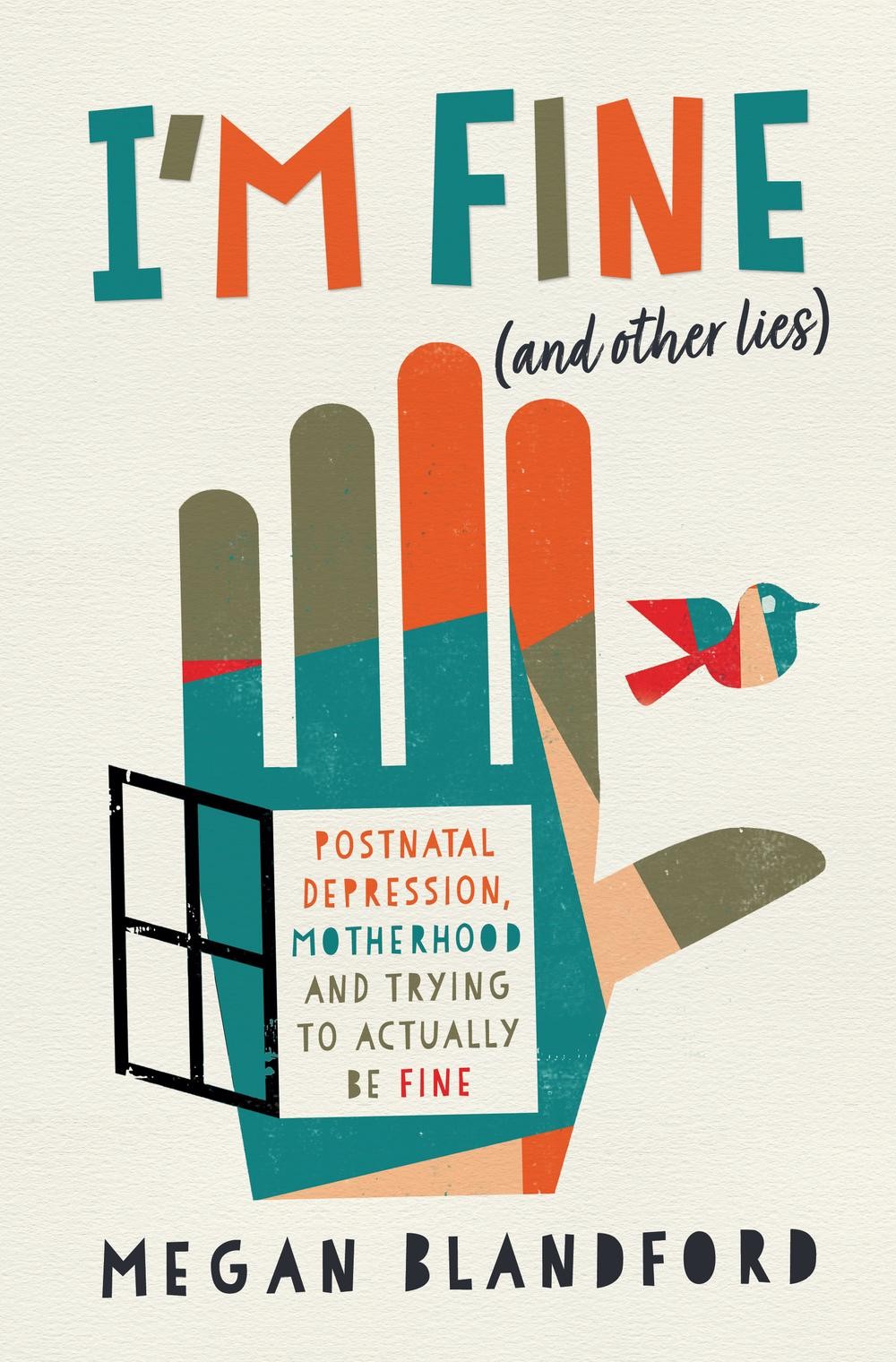 I'm Fine (and other lies): Postnatal depression, motherhood, and trying to actua