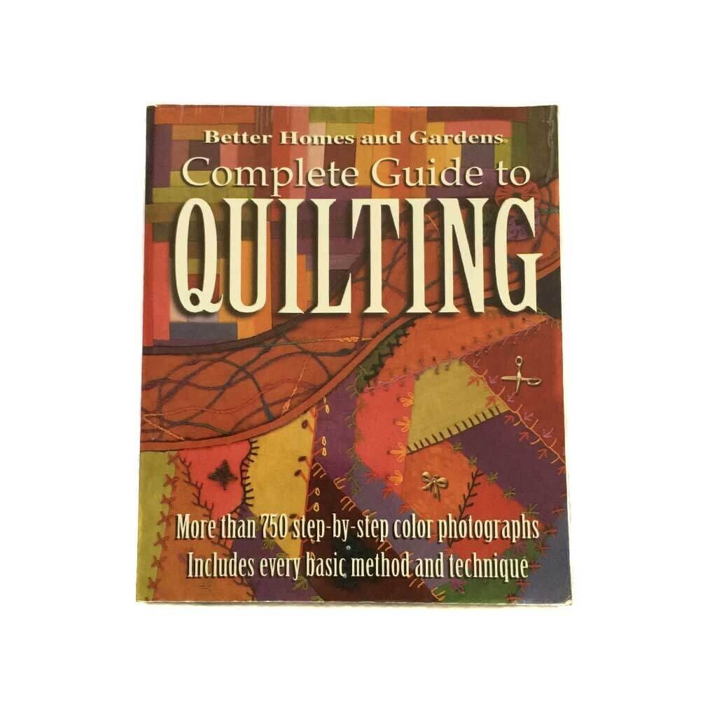 Complete Guide to Quilting - Better Homes and Gardens - Basic Method & Technique