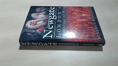 Newgate: London's Prototype of Hell by Stephen Halliday Hardback Book The Fast