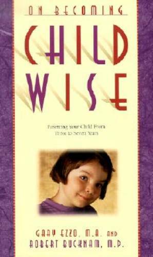 On Becoming Childwise: Parenting Your Child from 3-7 Years - VERY GOOD