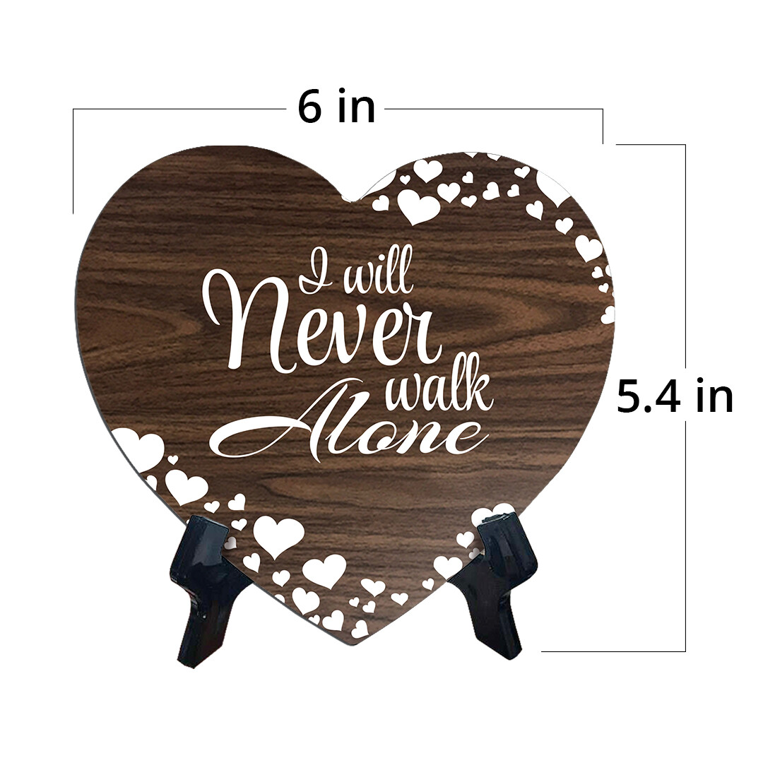 I Will Never Walk Alone Heart Shape Table Sign (6 x 5.4")