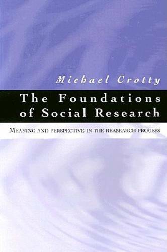 The Foundations of Social Research: Meaning and Perspective in the Resear - GOOD