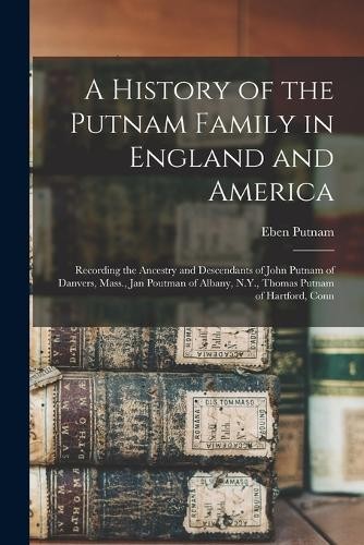 Eben Putnam A History of the Putnam Family in England an (Paperback) (UK IMPORT)
